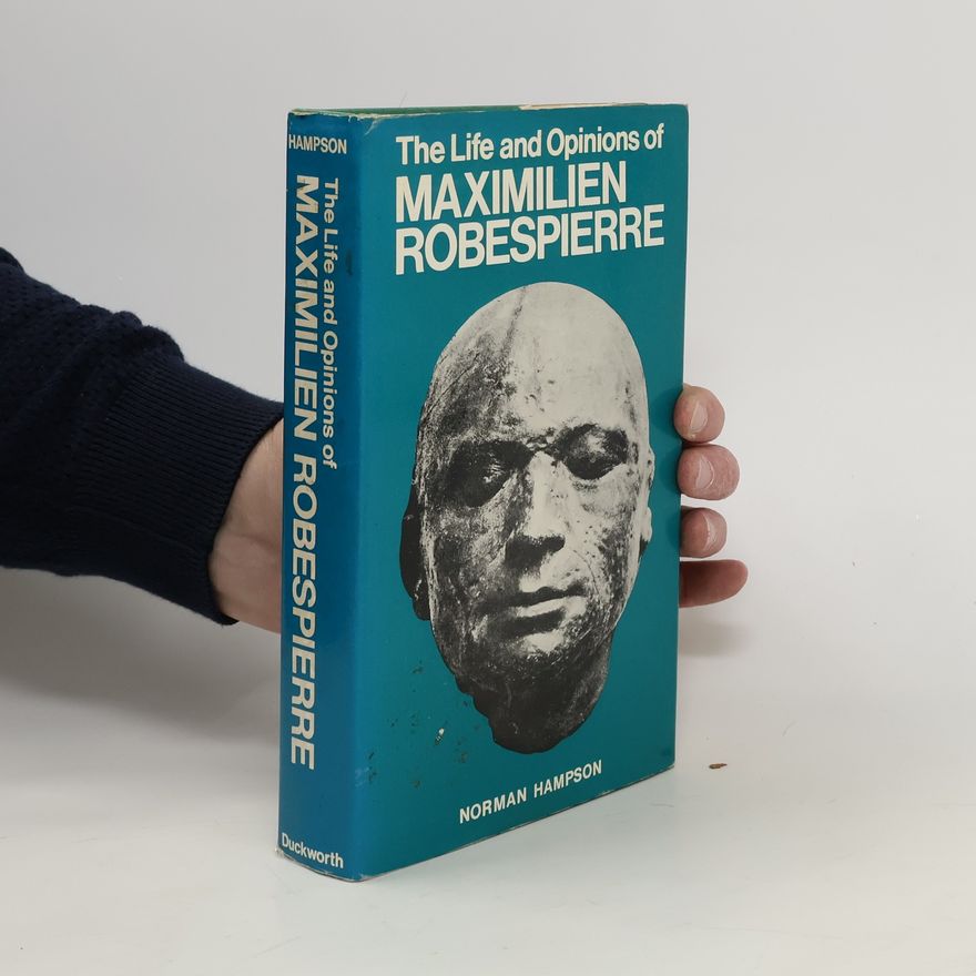 Norman Hampson The Life and Opinions of Maximilien Robespierre