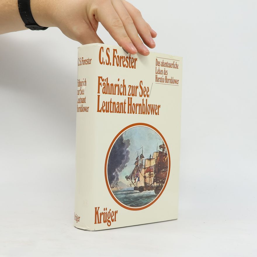 C. S. Forester Das abenteuerliche Leben des Horatio Hornblower