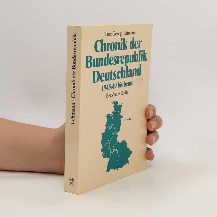 Hans Georg Lehmann Chronik der Bundesrepublik Deutschland 1945, 49 bis heute