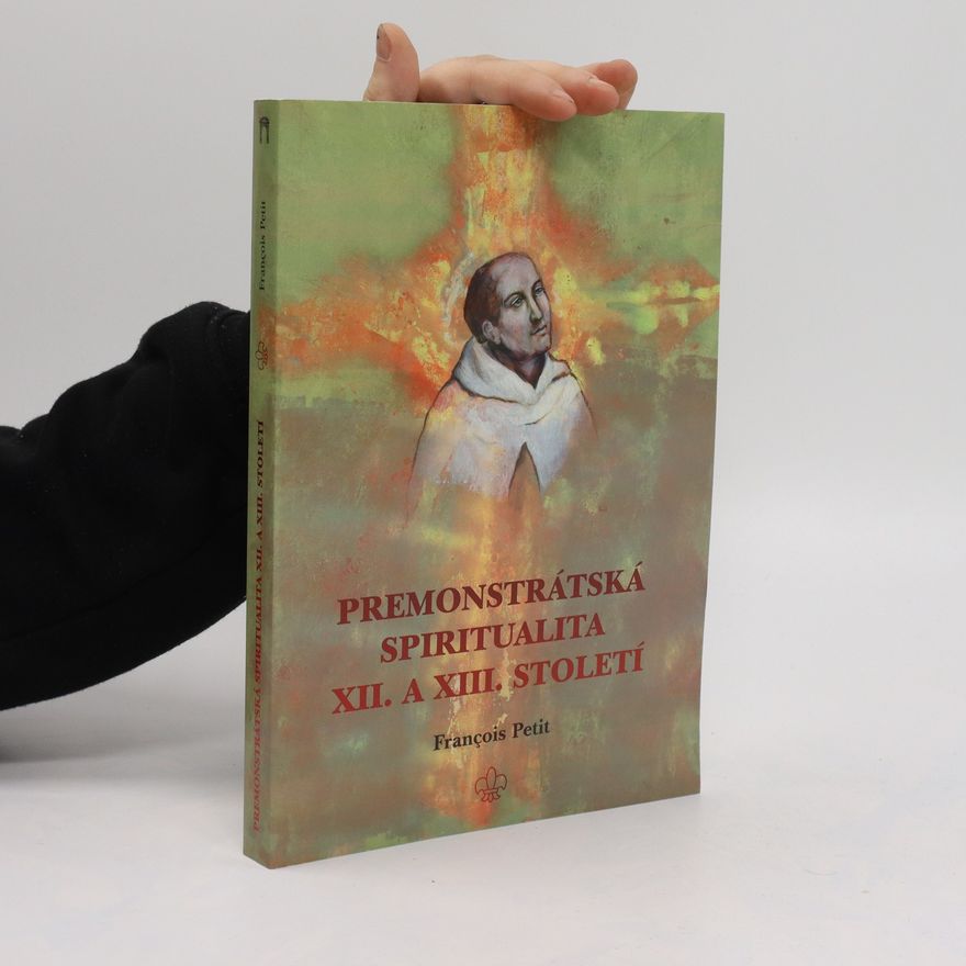 François Petit Premonstrátská spiritualita XII. a XIII. století