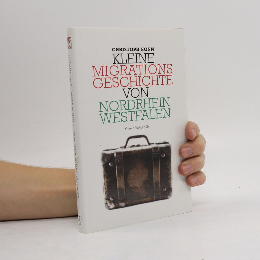 Christoph Nonn Kleine Migrationsgeschichte von Nordrhein-Westfalen