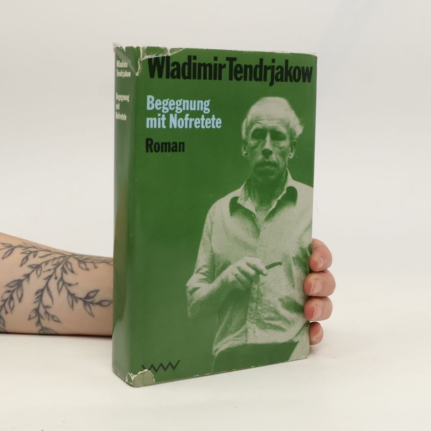 Wladimir Fjodorowitsch Tendrjakow Begegnung mit Nofretete