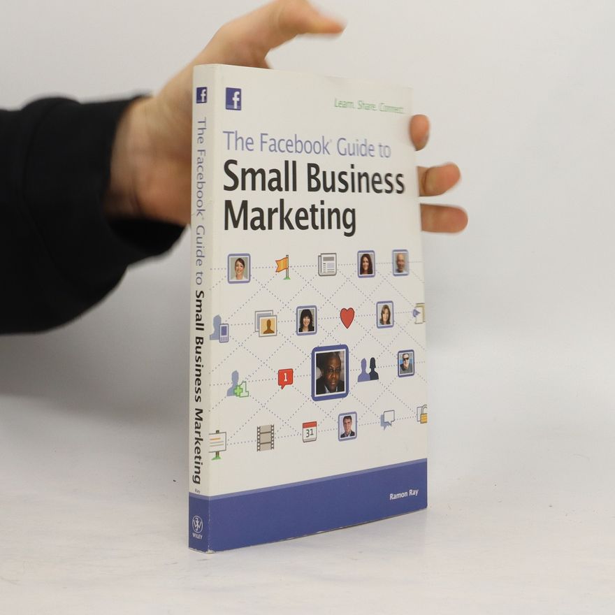 Ramon Ray The Facebook Guide to Small Business Marketing