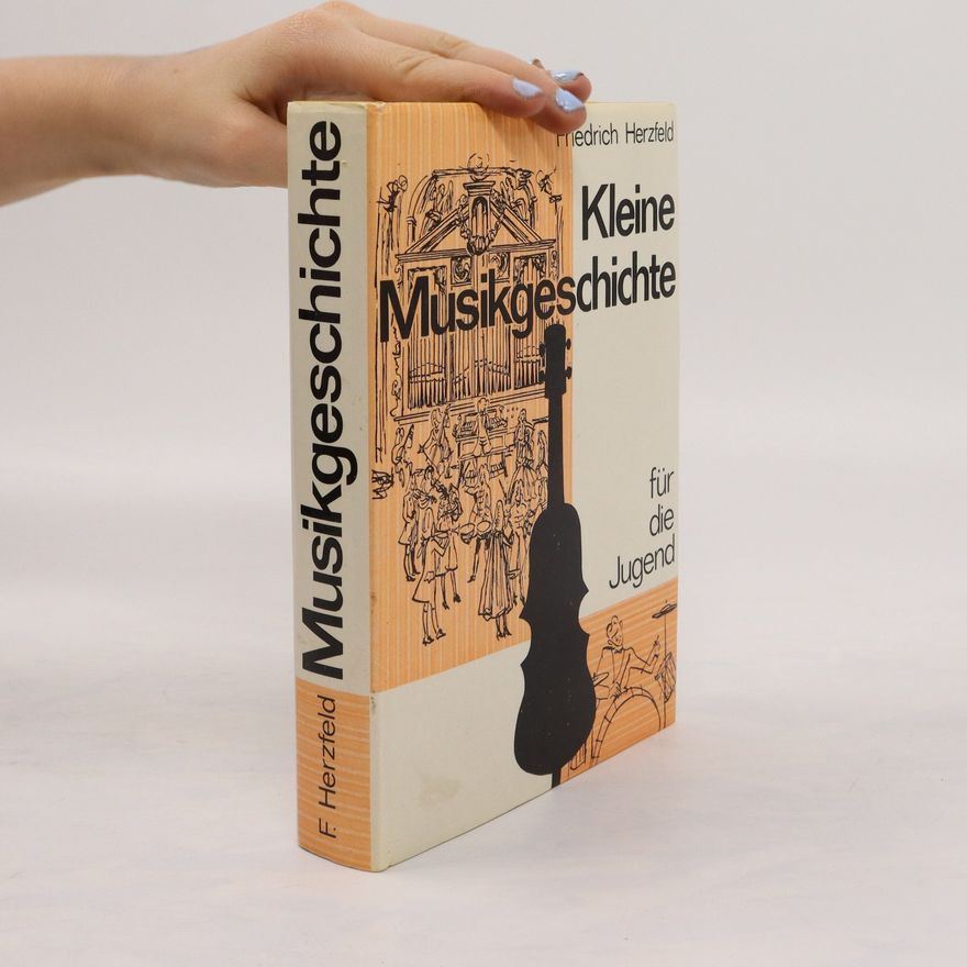Friedrich Herzfeld Kleine Musikgeschichte für die Jugend