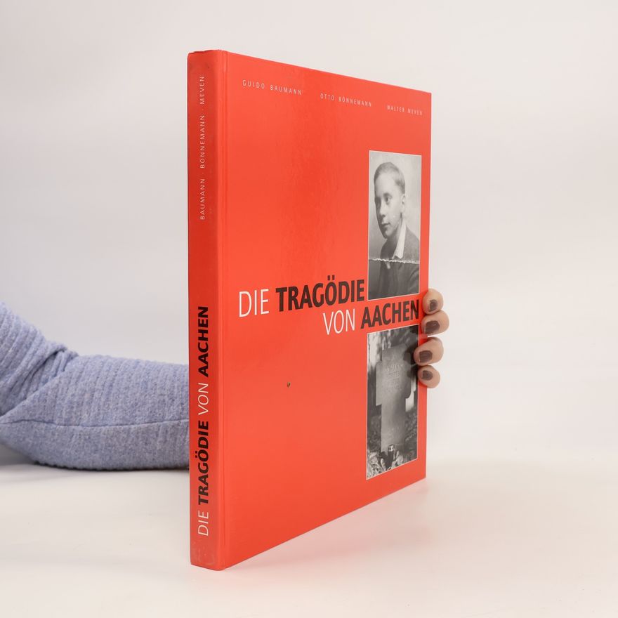 Guido Baumann Die Tragödie von Aachen