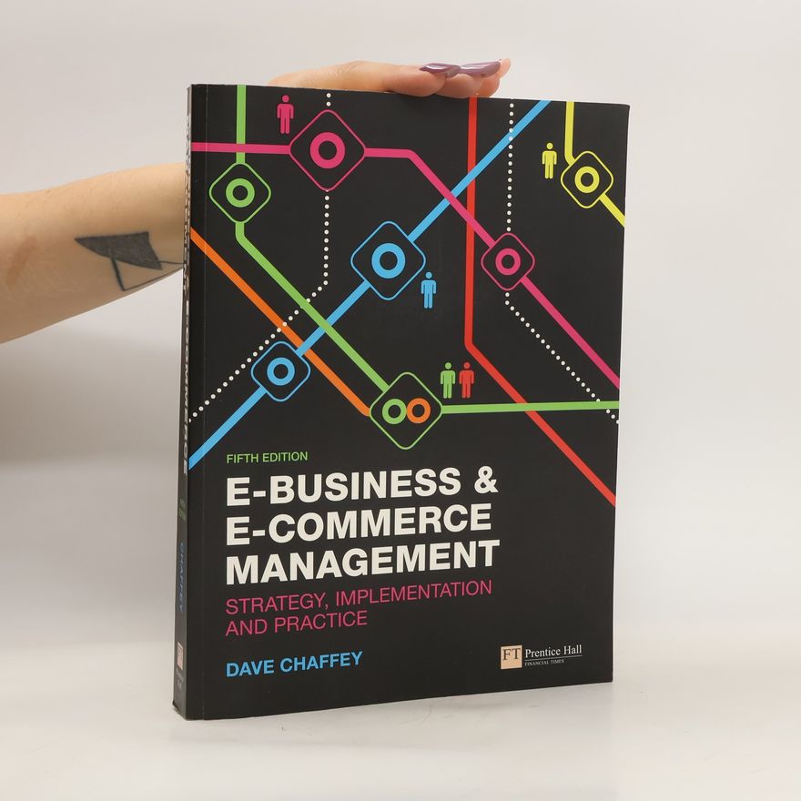 Dave Chaffey E-business and e-commerce management : strategy, implementation and practice