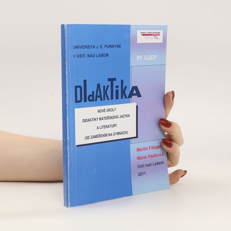 Marie Hádková Nové úkoly didaktiky mateřského jazyka a literatury. Se zaměřením na gymnázia