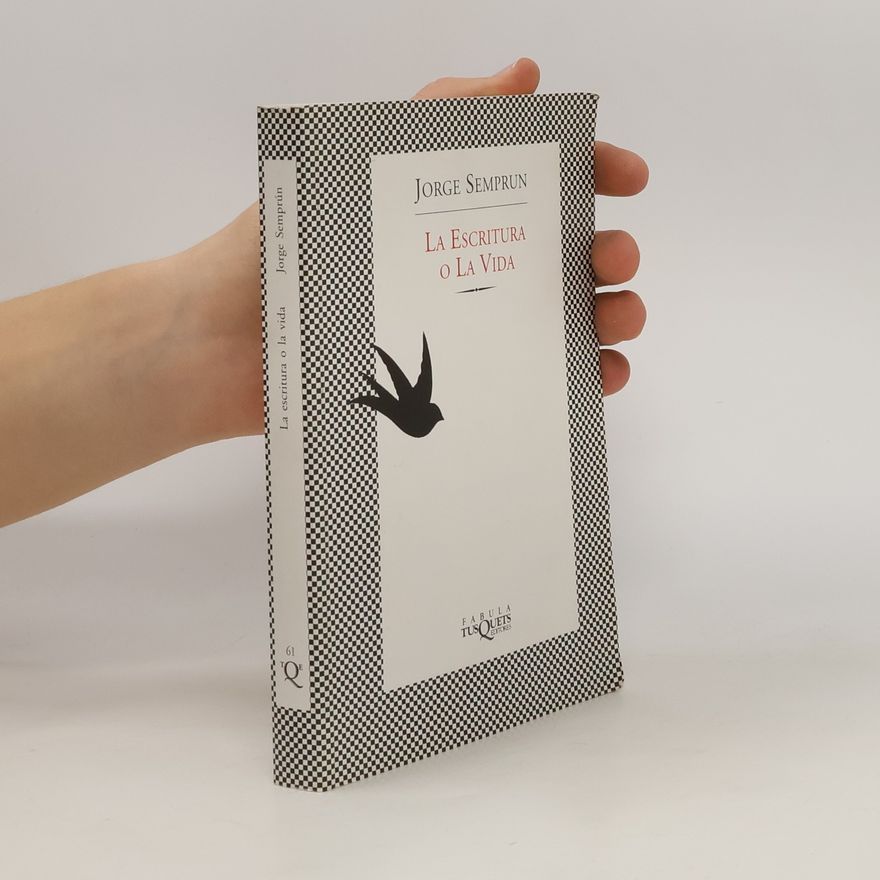 Jorge Semprún La Escritura o La Vida