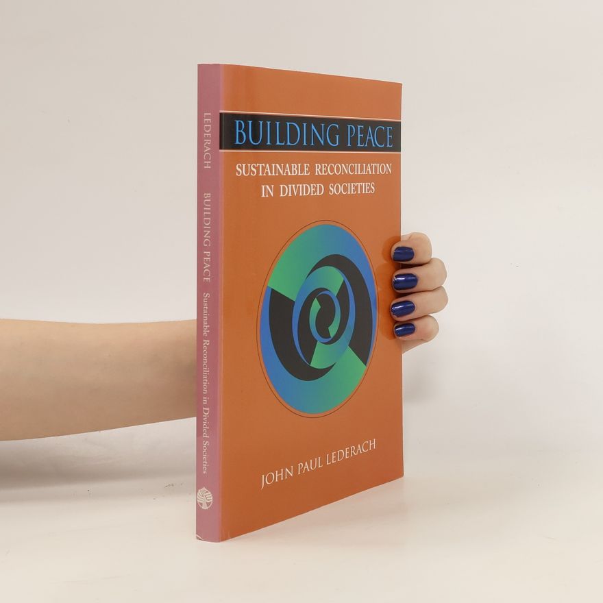 John Paul Lederach Building peace : sustainable reconciliation in divided societies
