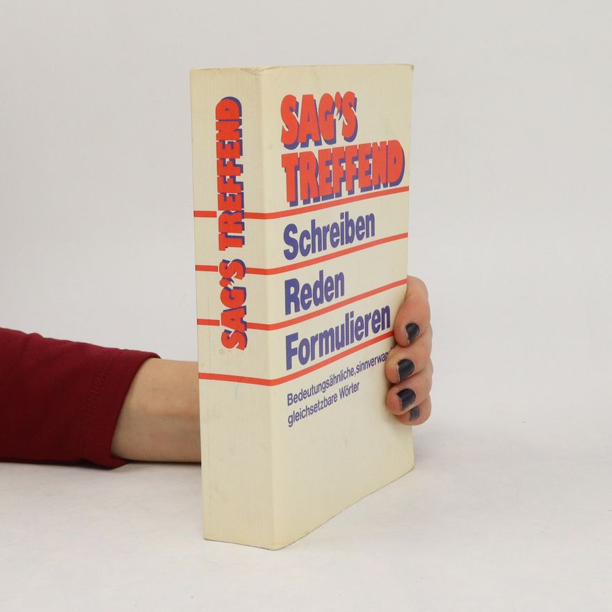 Autorenkollektiv Sag's Treffend. Schreiben. Reden. Fromulieren