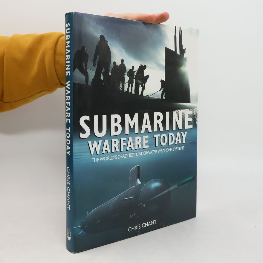 Christopher Chant Submarine Warfare Today