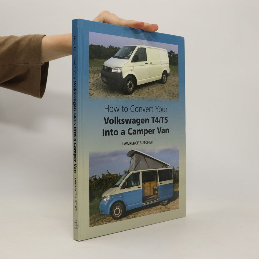Lawrence Butcher How to Convert your Volkswagen T4/T5 into a Camper Van