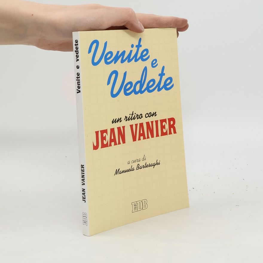 Jean Vanier Venite e vedete. Un ritiro con Jean Vanier