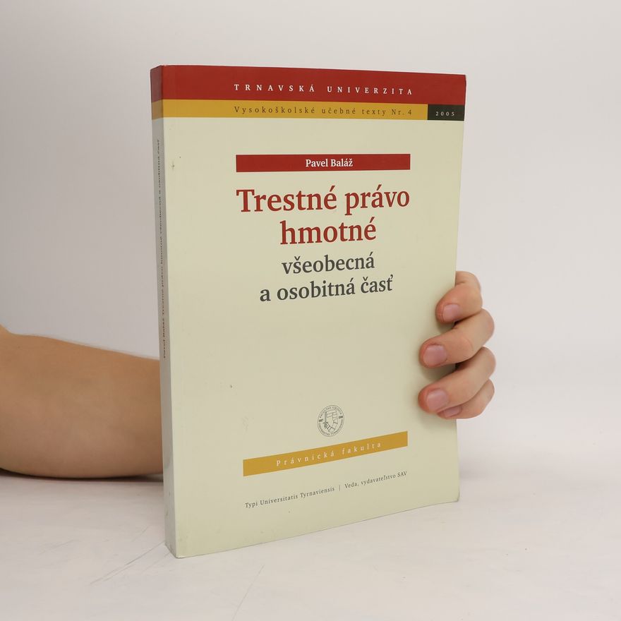 Pavel Baláž Trestné právo hmotné. Všeobecná a osobitná časť
