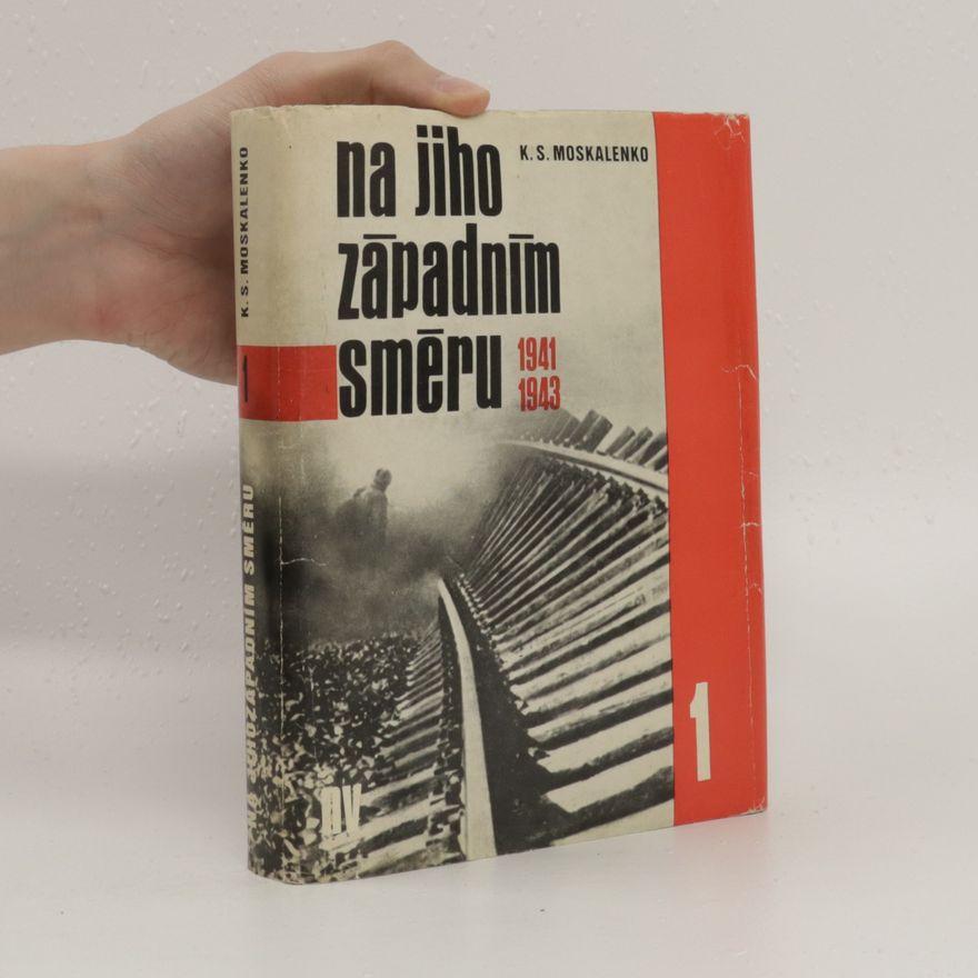 Kirill Semenovič Moskalenko Na jihozápadním směru. Vzpomínky velitele armády 1