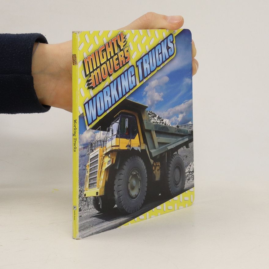 Collectif d'auteurs Mighty Movers. Working Trucks