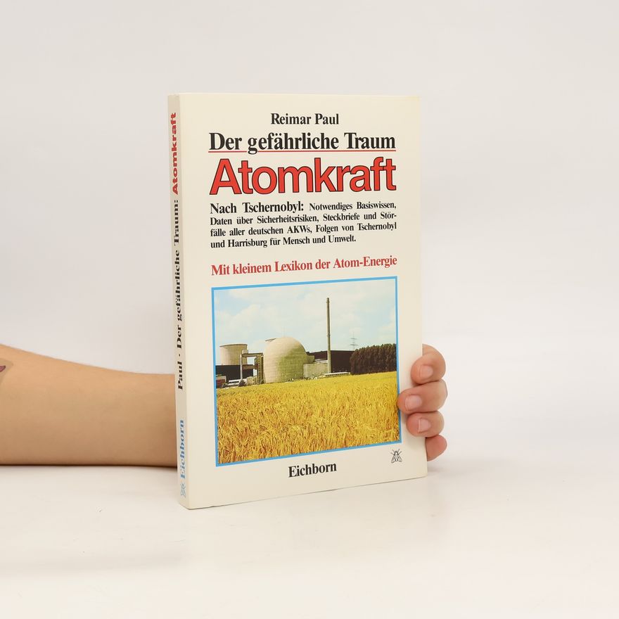 Reimar Paul Der gefährliche Traum: Atomkraft