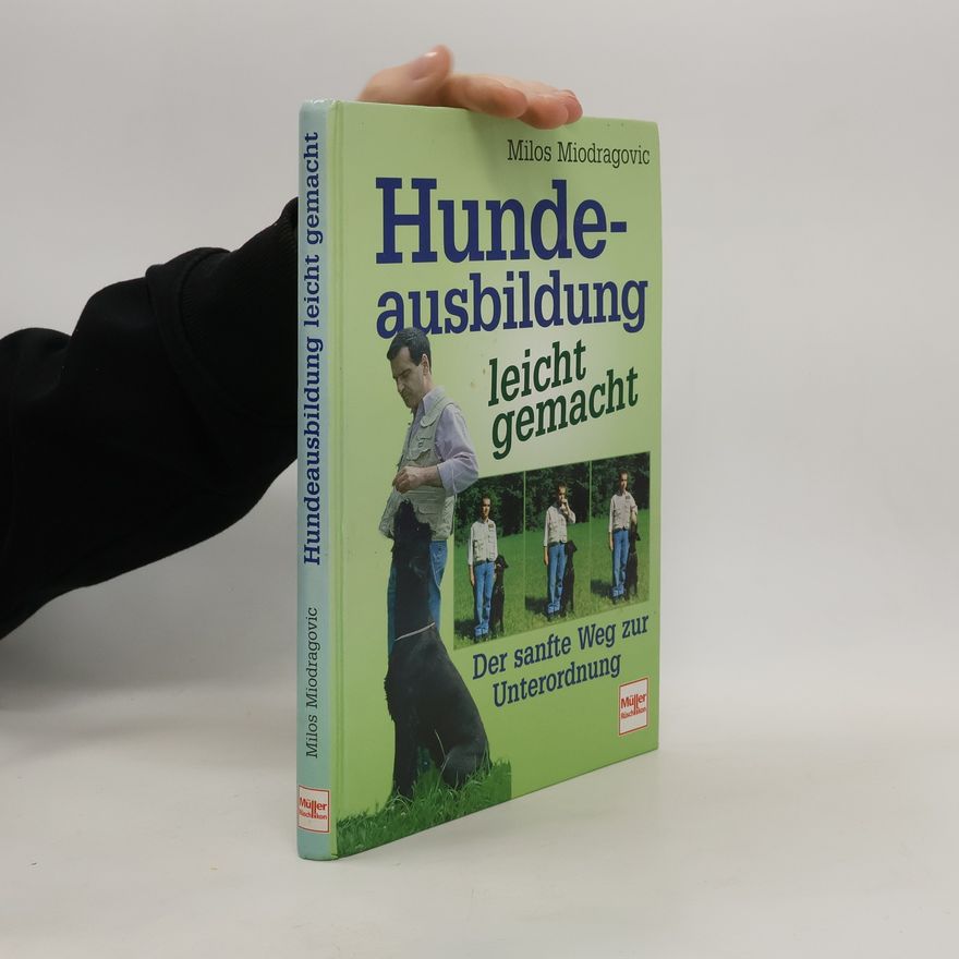 Milos Miodragovic Hundeausbildung leicht gemacht