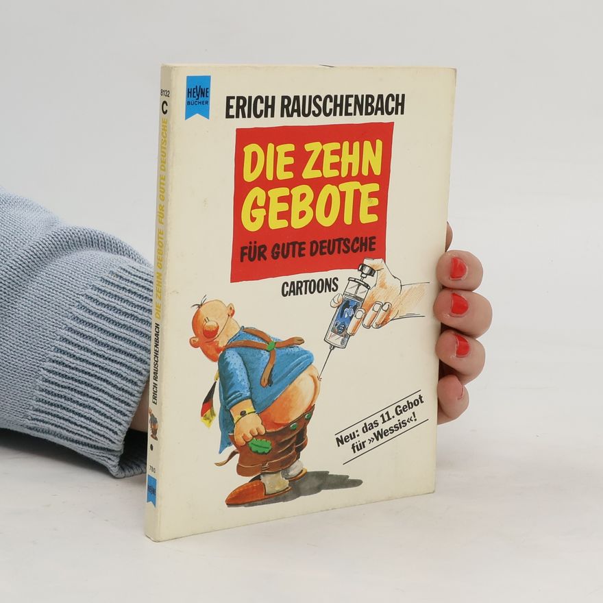 Erich Rauschenbach Die zehn Gebote für gute Deutsche