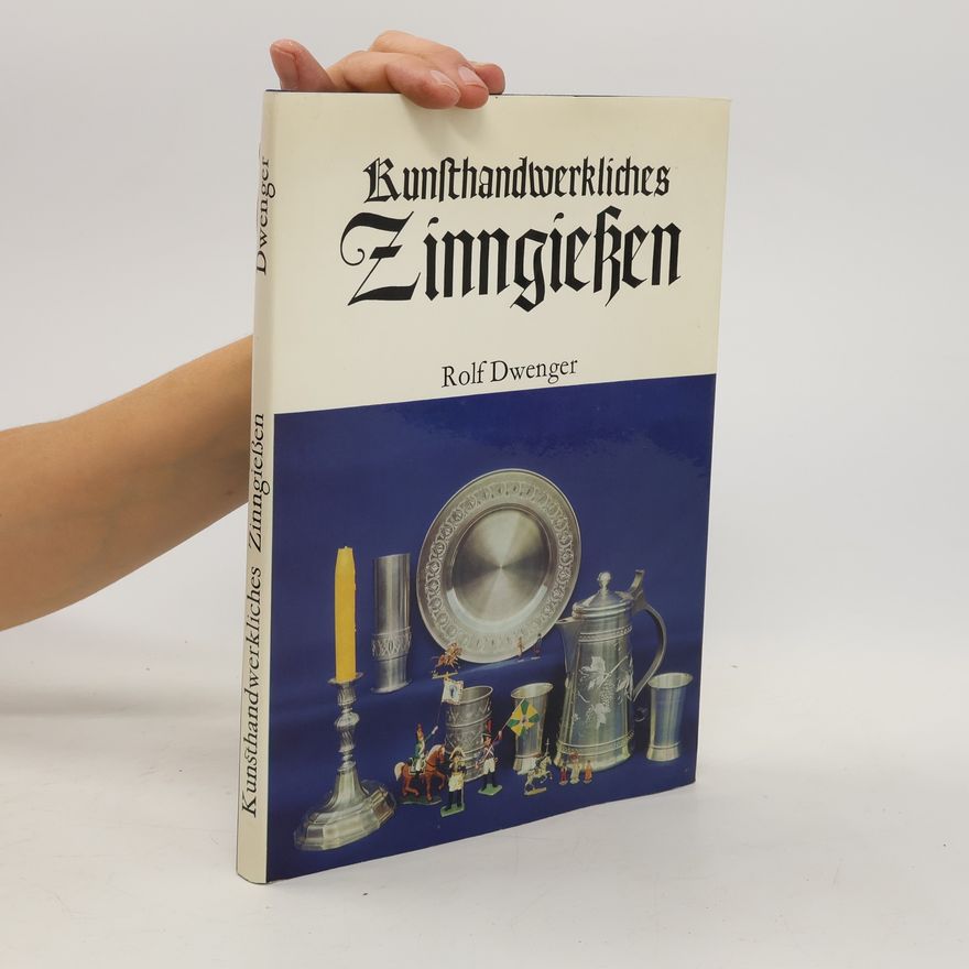 Rolf Dwenger Kunsthandwerkliches Zinngiessen