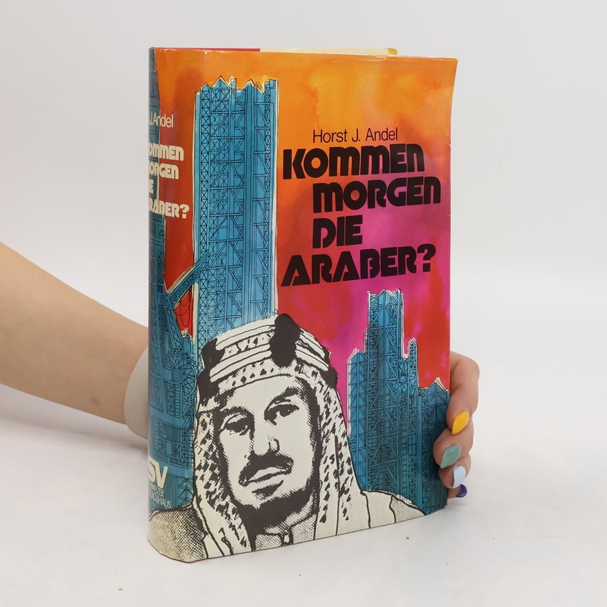 Horst J. Andel Kommen morgen die Araber?