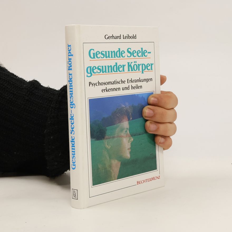 Gerhard Leibold Gesunde Seele - gesunder Körper