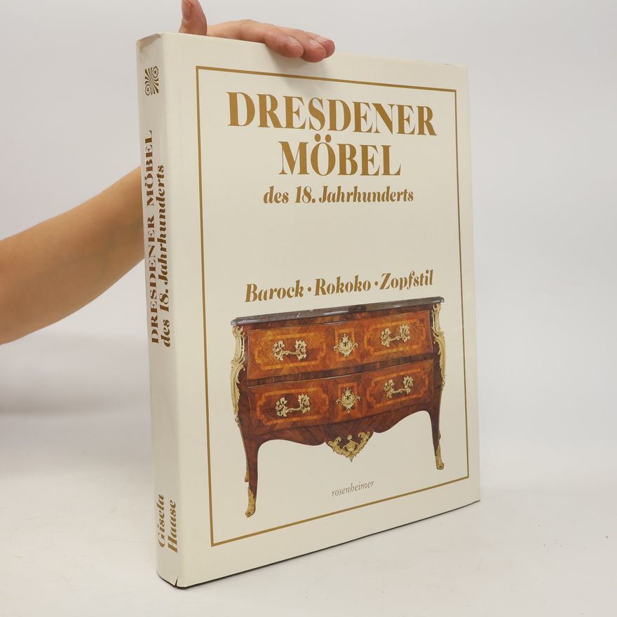 Gisela Haase Dresdener Möbel des 18. Jahrhunderts