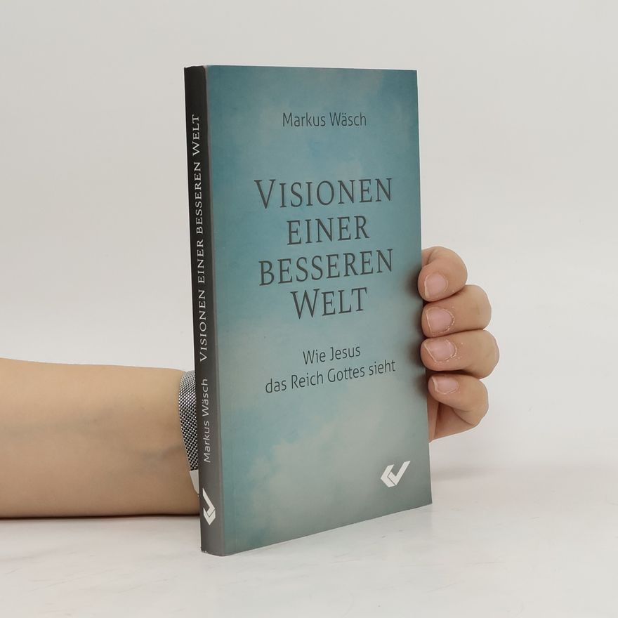 Markus Wäsch Visionen einer Besseren Welt