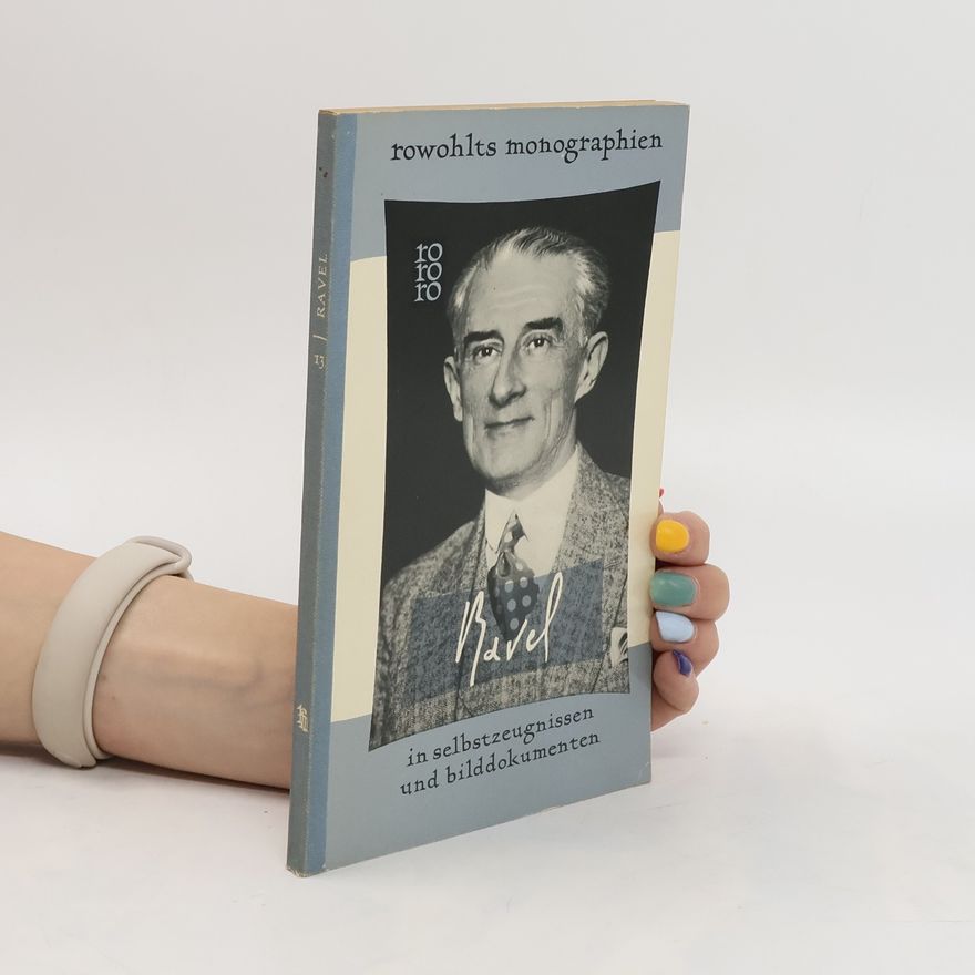 Autorenkollektiv Maurice Ravel in Selbstzeugnissen und Bilddokumenten