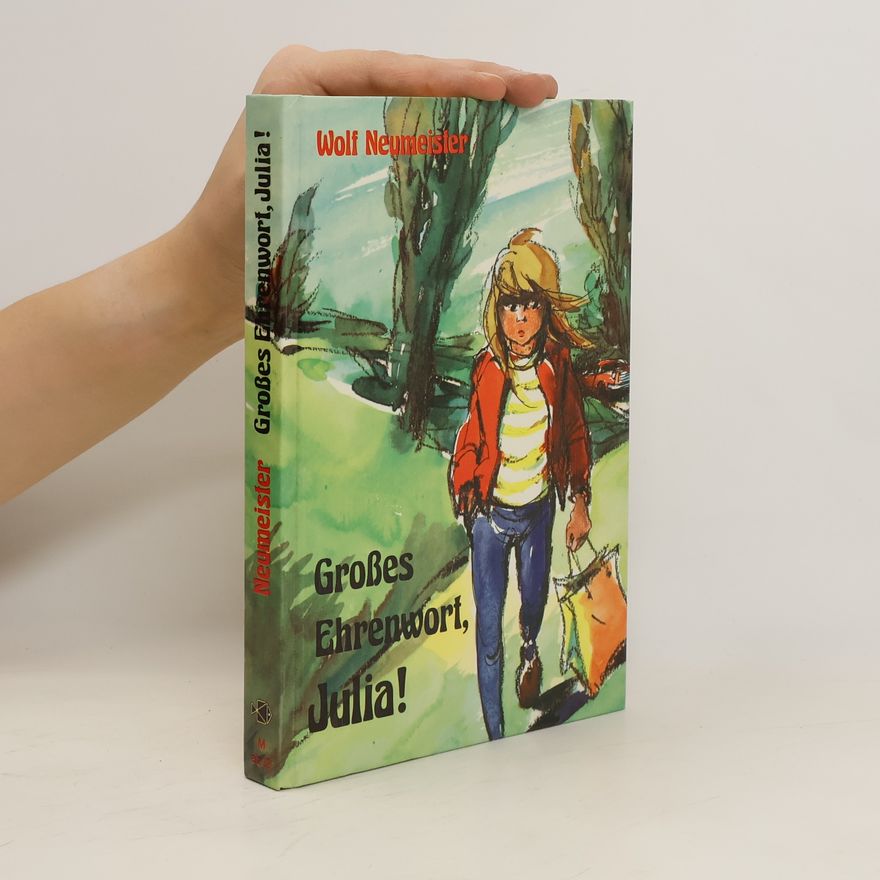Wolf Neumeister Großes Ehrenwort, Julia!