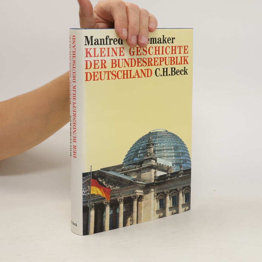 Manfred Görtemaker Kleine Geschichte der Bundesrepublik Deutschland