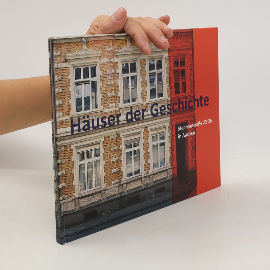 Autores varios Häuser der Geschichte. Stephanstraße 22-26 in Aachen