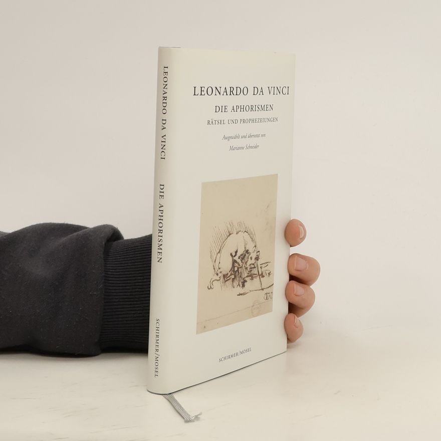 Leonardo da Vinci Die Aphorismen, Rätsel und Prophezeiungen