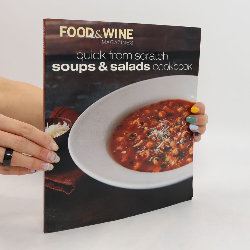 Kolektiv autorů Quick from Scratch Soups & Salads Cookbook