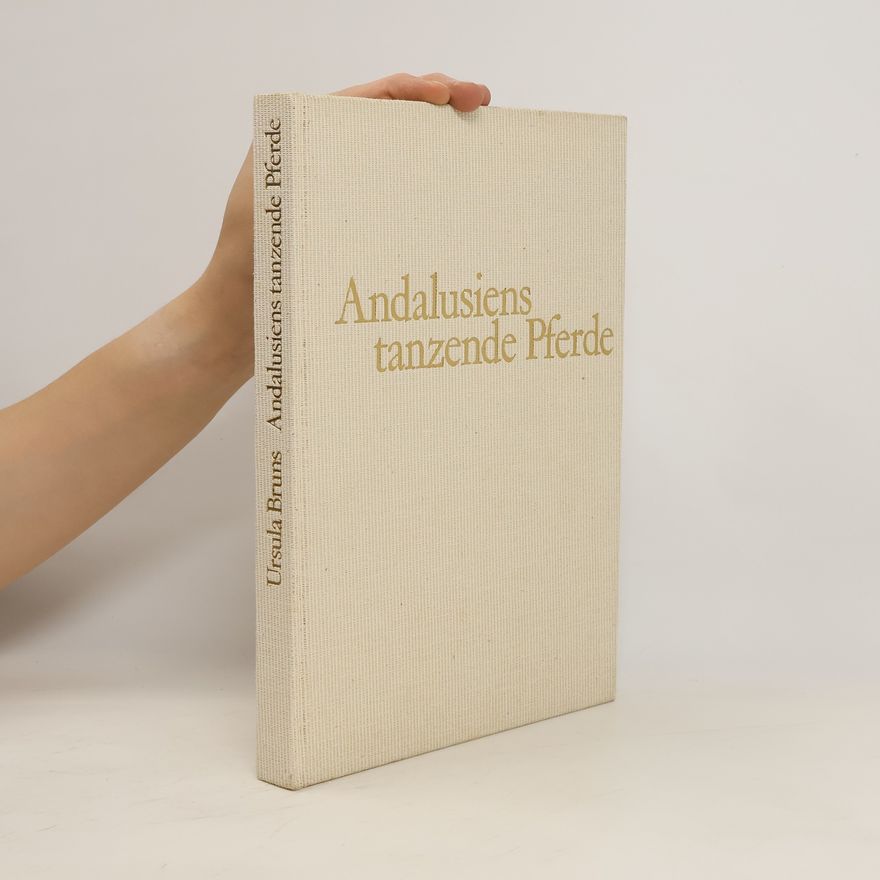 Ursula Bruns Andalusiens tanzende Pferde