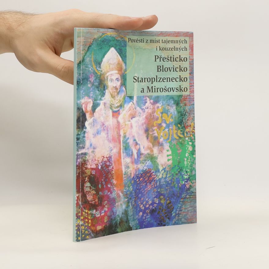 Kolektiv autorů Pověsti z míst tajemných a kouzelných. Přešticko, Blovicko, Staroplzenecko a Mirošovsko