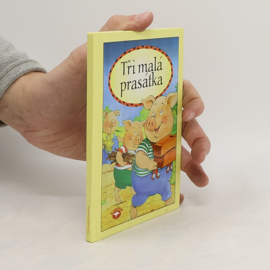 Autorenkollektiv Tři malá prasátka : na motivy tradiční lidové pohádky