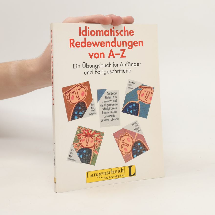 Annelies Herzog Idiomatische Redewendungen von A - Z