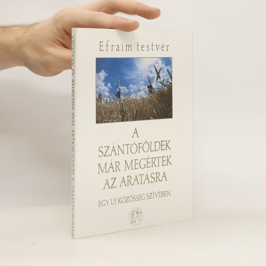 Efraim Testvér A szántóföldek már megértek az aratásra