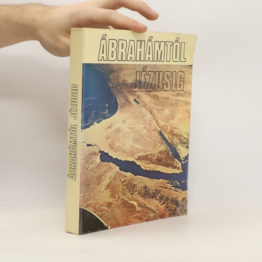 Collectif d'auteurs Ábrahámtól Jézusig