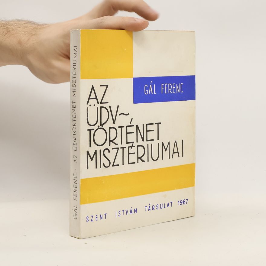 Gál Ferenc Az üdvtorténet misztériumai