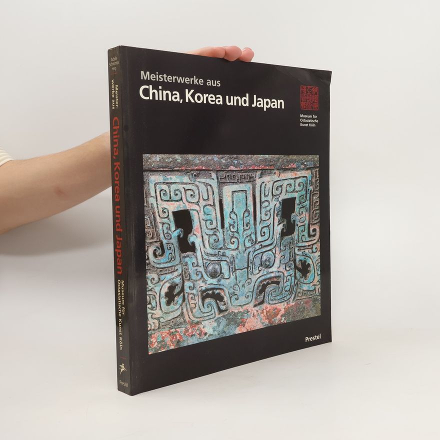 Adele Schlombs Meisterwerke aus China, Korea und Japan