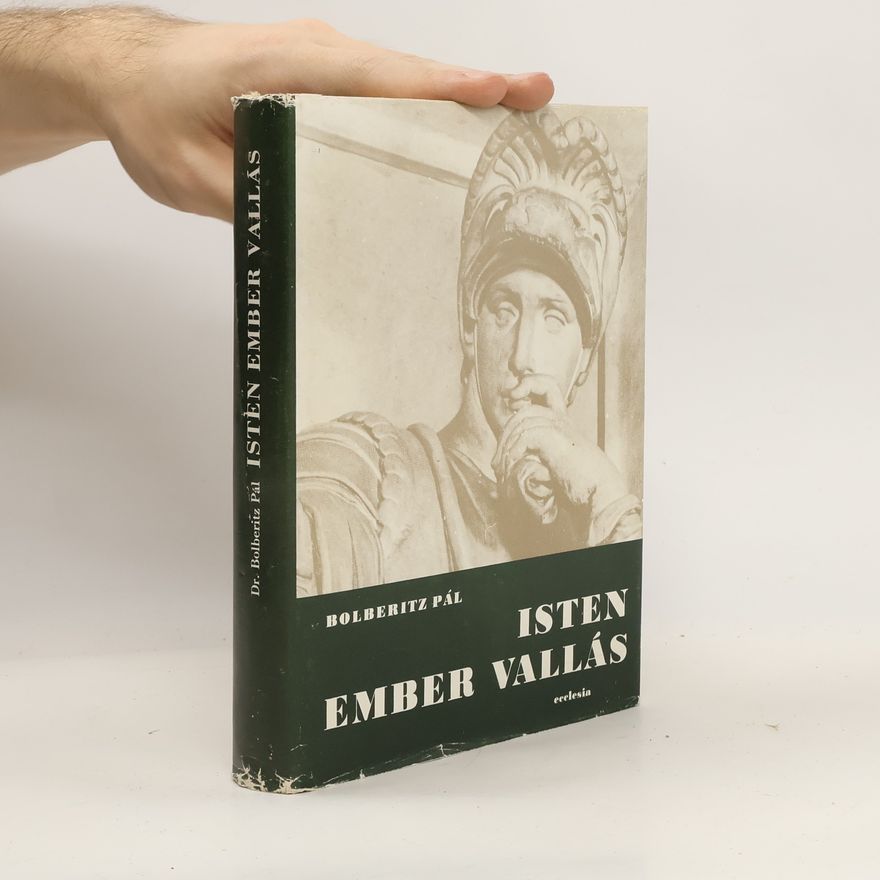 Pál Bolberitz Isten, ember, vallás a keresztény filozófiai gondolkodás tükrében