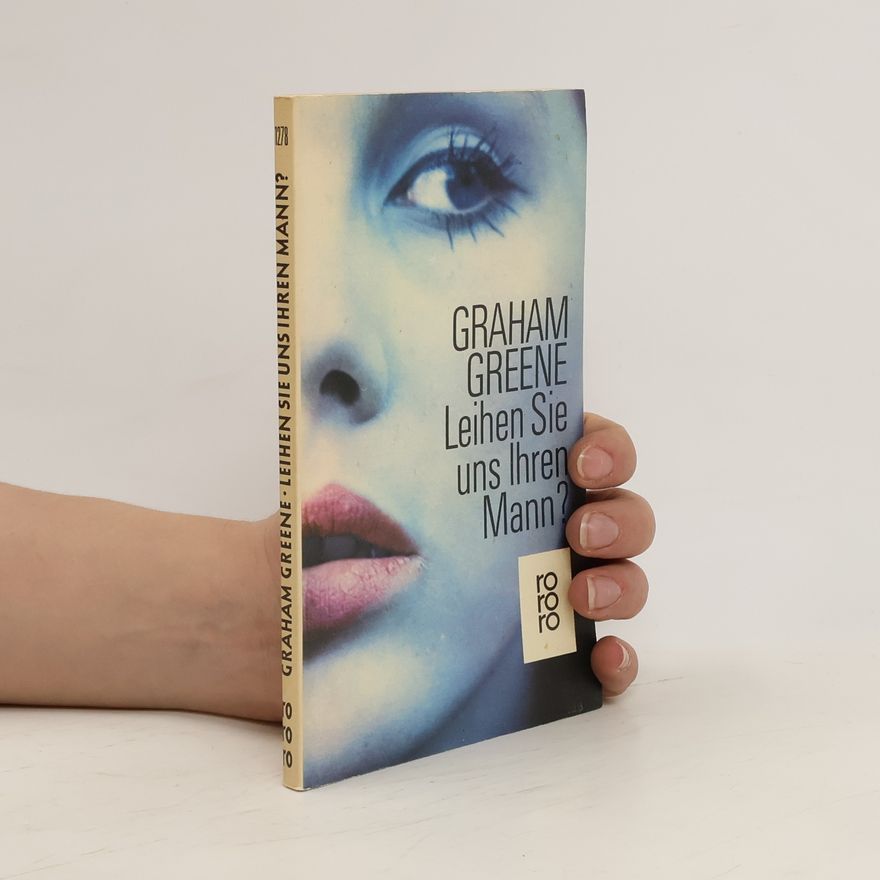 Graham Greene Leihen Sie uns Ihren Mann?