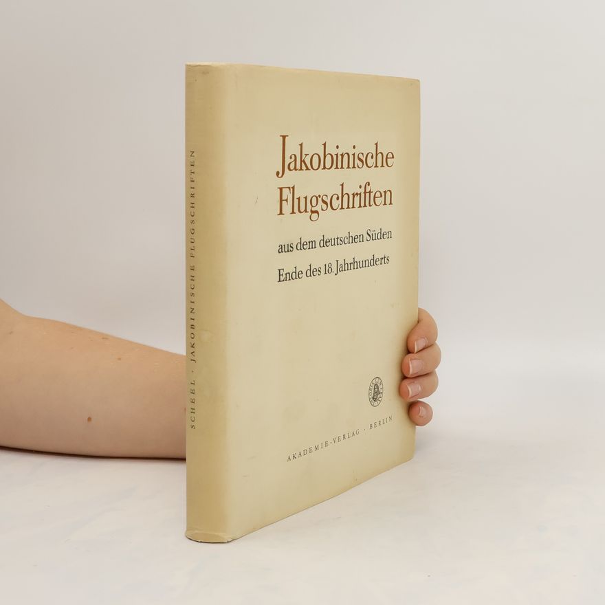 Heinrich Scheeel Jakobinische Flugschriften aus dem deutschen Süden Ende des 18. Jahrhunderts