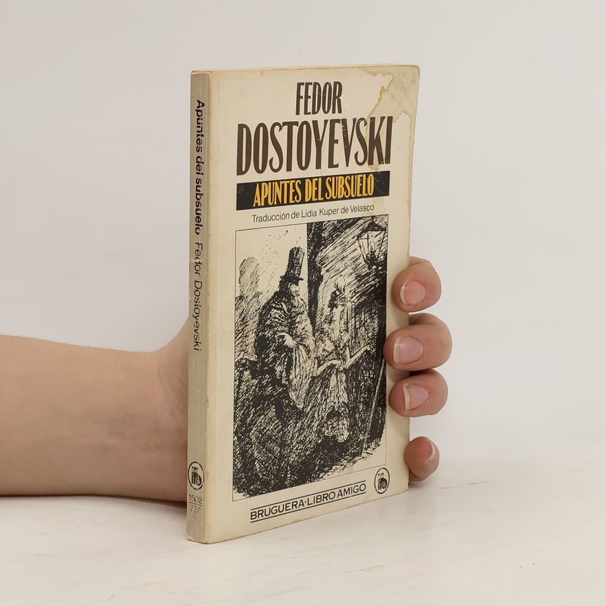 Fjodor Michajlovič Dostojevskij Apuntes del subsuelo