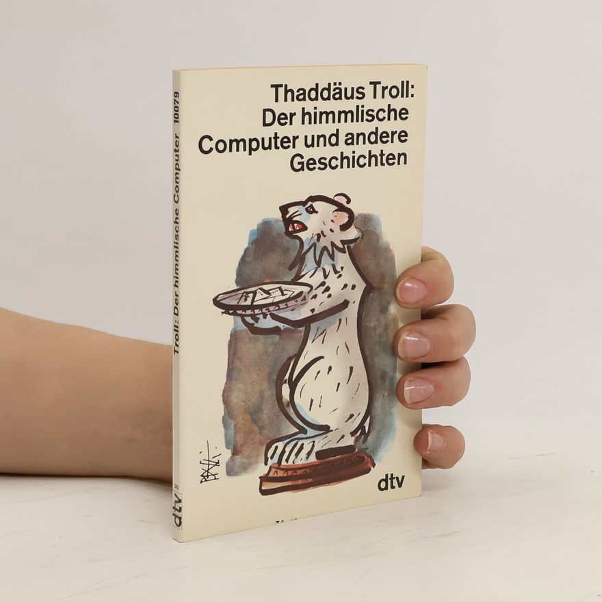 Thaddäus Troll Der himmlische Computer und andere Geschichten