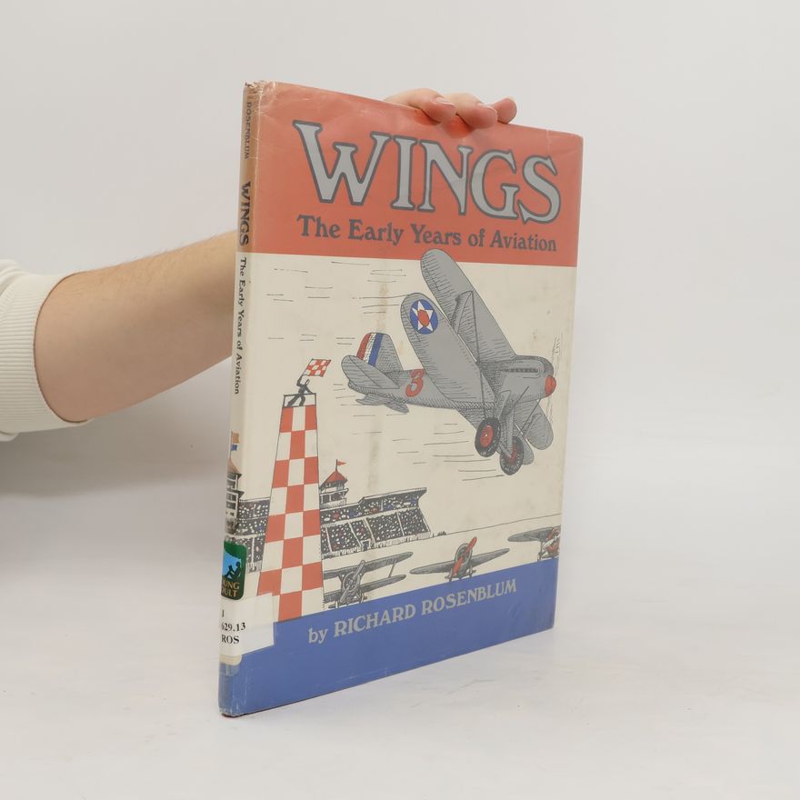 Richard Rosenblum Wings, the early years of aviation