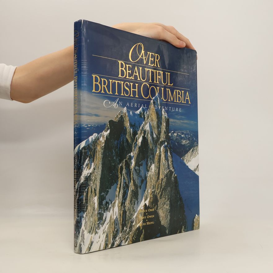 Various authors Over Beautiful British Columbia: An Aerial Adventure