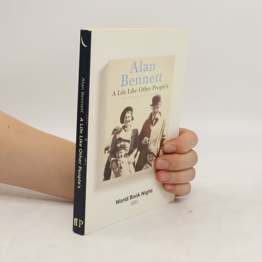 Alan Bennett A life like other people's